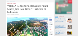 VIDEO- Singapura Menyulap Pulau Manis Jadi Eco-Resort Terbesar di Indonesia